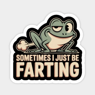 Sometimes I Just Be Farting Funny Vintage Frog - This funny design is for people with a good sense of humor who love absurd jokes and vintage style. Magnet