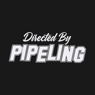 Directed By PIPELING, PIPELING NAME T-Shirt