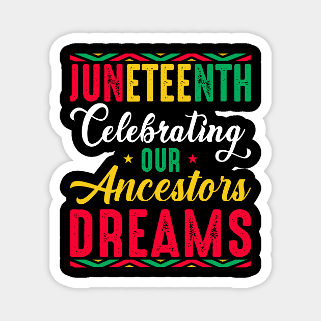 Juneteenth Celebrating Our Ancestors' Dreams, 1865 Juneteenth Day Magnet by loveshop