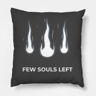 FEW SOULS LEFT Pillow