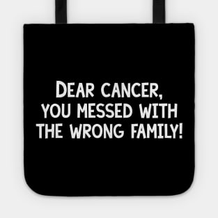 Dear Cancer, You Messed With The Wrong Family Tote