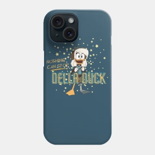 Nothing Can Stop Della Duck Phone Case