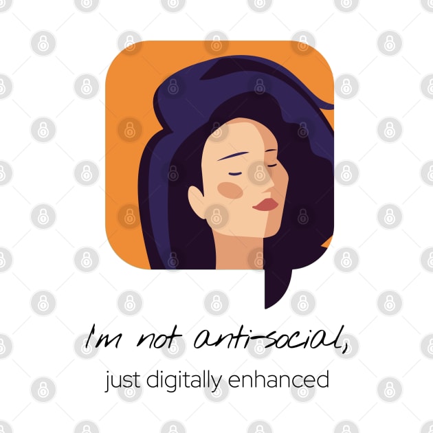 I'm Not Ani-Social Just Digitally Enhanced by StarDash_World