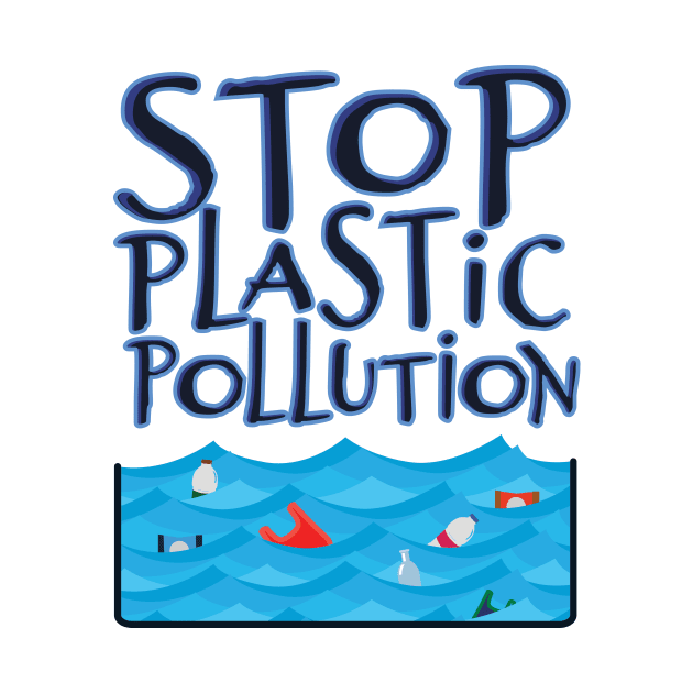 'Stop Plastic Pollution' Environment Awareness Shirt by ourwackyhome