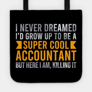 I Never Dreamed Super Cool Accountant Graduation Tote