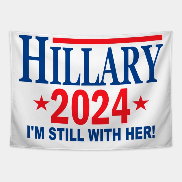 Hillary Clinton for President in 2024 - I'm Still With Her Tapestry by Etopix