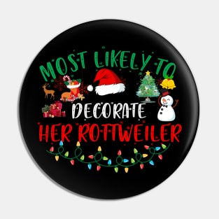 Most Likely To Decorate Her Rottweiler Funny Christmas Gifts Pin