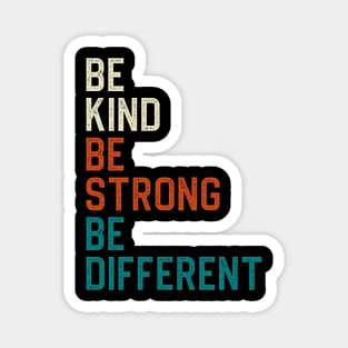 Be Kind Be Strong Be Different Magnet