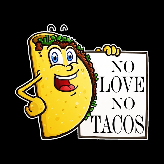 No Love No Taco by SparkleArt