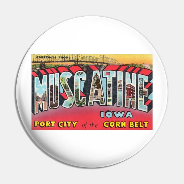 Greetings from Muscatine, Iowa - Vintage Large Letter Postcard Pin by Naves