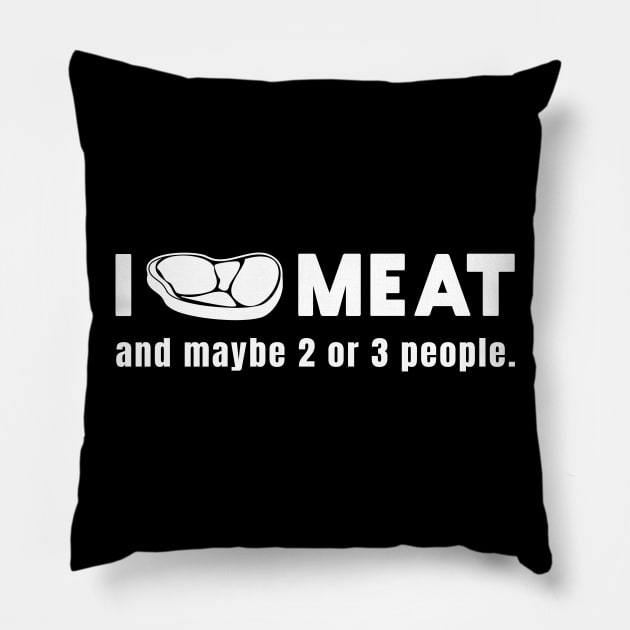 I Love Meat | BBQ & Meat Lover Pillow by shirtonaut