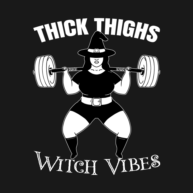 Thick Thighs Witch Vibes Powerlifter witch Funny Halloween Gym by SusanaDesigns