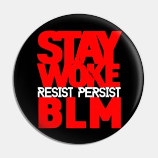 Stay Woke Resist Persist BLM Black Lives Matter Pin