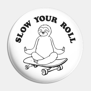 SLOW YOUR ROLL MEDITATE Pin