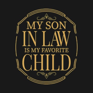 My Son In Law Is My Favorite Child Funny Family Humor Retro T-Shirt