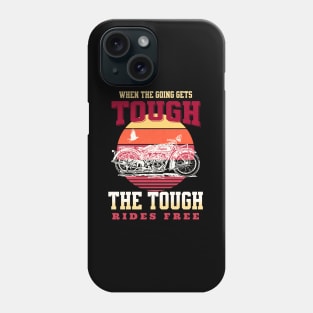 The Tough Rides Free Inspirational Quote Phrase Text Phone Case