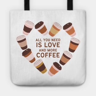 All You Need is Love and More Coffee Tote