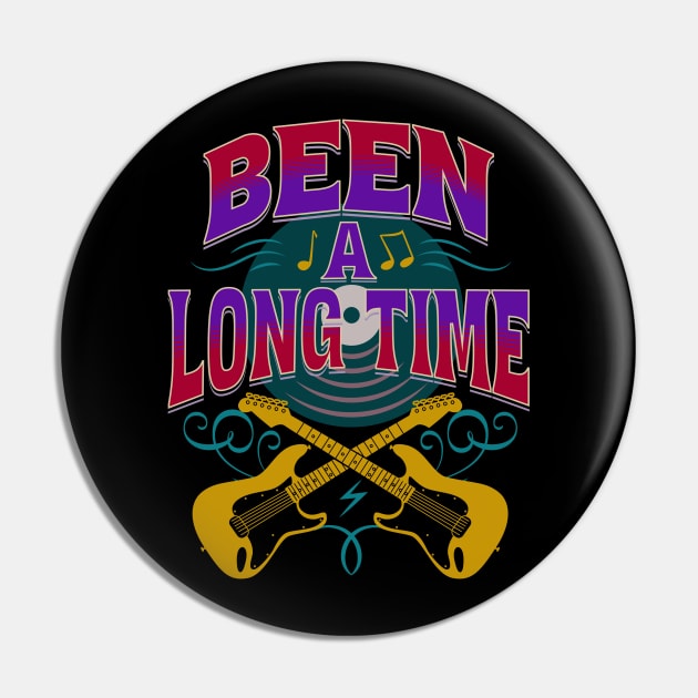 Been A Long Time Pin by RockReflections