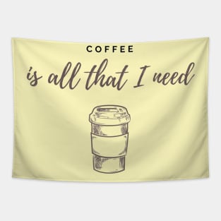 Coffee is all that I need Tapestry