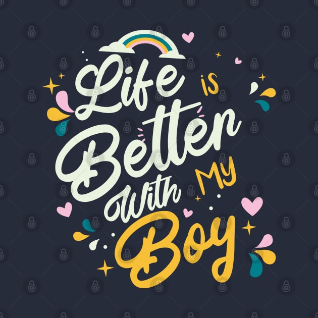 Funny Life is better with My Boy Gift Mothers Day by Meryarts