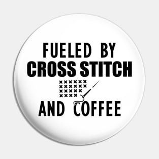 Cross Stitch - Fueled by cross stitch and coffee Pin