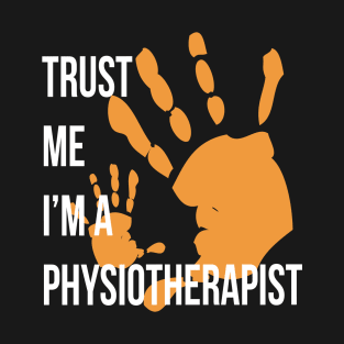 Trust Me I'm a Physiotherapist Funny Physiotherapy Design T-Shirt