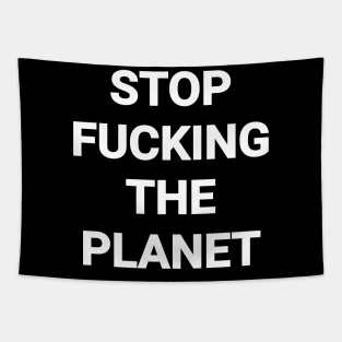 Stop Fvcking The Planet Tapestry