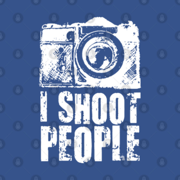 Disover I Shoot People - I Shoot People - T-Shirt