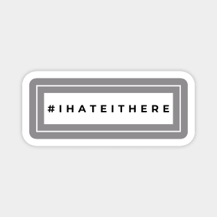 I Hate It Here - Light Magnet