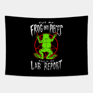 Cut My Frog Into Pieces This Is My Lab Report Tapestry