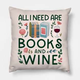 All I Need Are Books And Wine Pillow