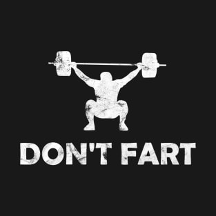Don't Fart Funny Weight Lifting Gym Workout Fitness T-Shirt