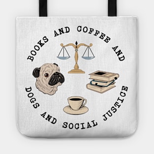 Books And Coffee And Dogs And Social Justice Tote