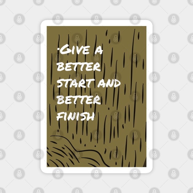 Give A Better Start and Better Finish Magnet by Cats Roar