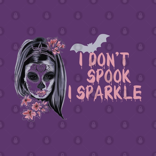 I dont spook I sparkle girl skull halloween gift by Nadey