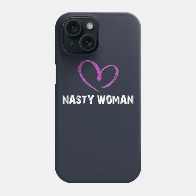 I LOVE NASTY WOMAN T-SHIRT Phone Case by Daniello