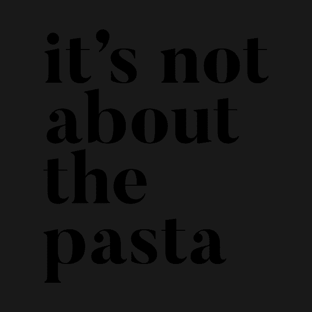 It's not about the Pasta by mivpiv