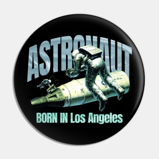 Astronaut Born In Los Angeles Pin