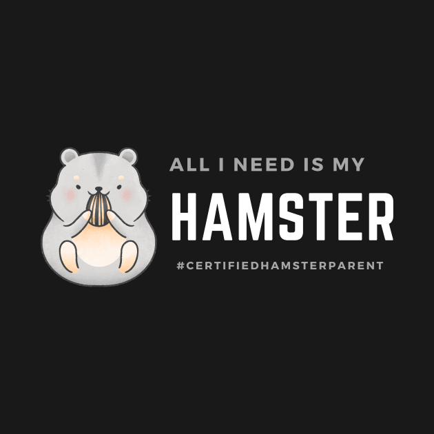 All I Need Is My Hamster by Bros Arts