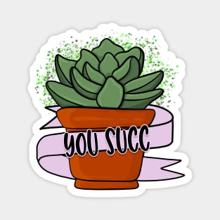 You Succ! Magnet