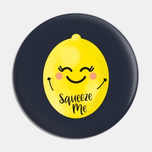 Happy Lemon Squeeze Me (gently!) Pin