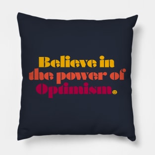 Believe in the Power of Optimism Pillow