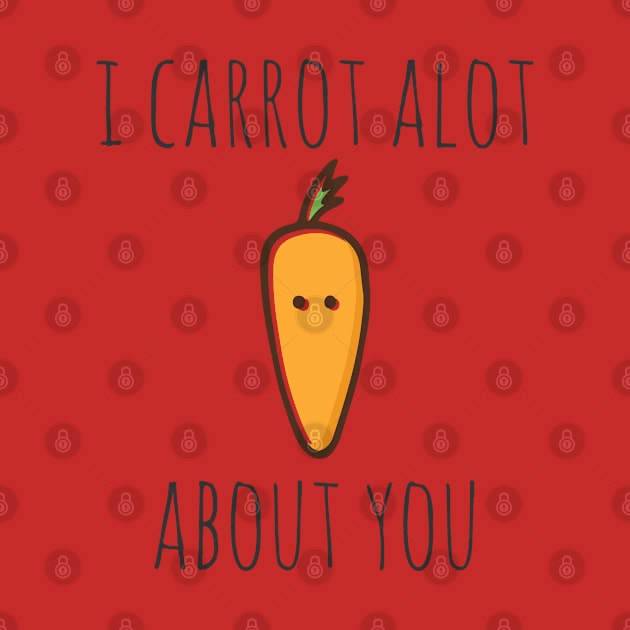 I Carrot Alot About You by myndfart