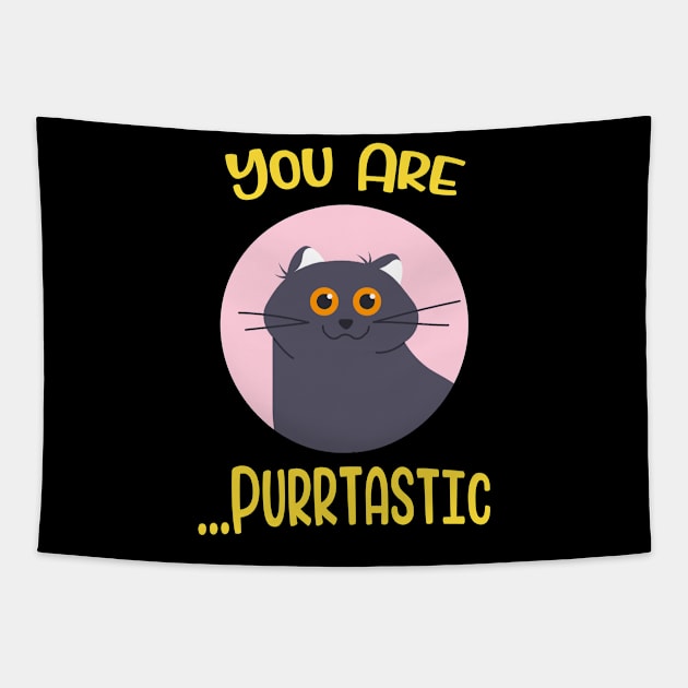 You are Purrtastic Cute Funny Cat Kitty Feline Pun Tapestry by Foxxy Merch