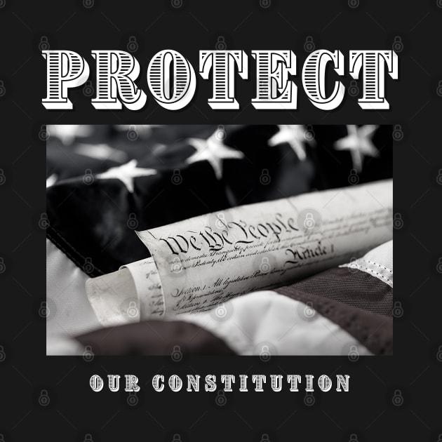 Protect Our Constitution by Ognisty Apparel