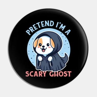 Pretend I'm A Scary Ghost Cute Puppy Dog Pin