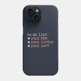 To Do List - Your Mom Sister Aunt NYS Phone Case