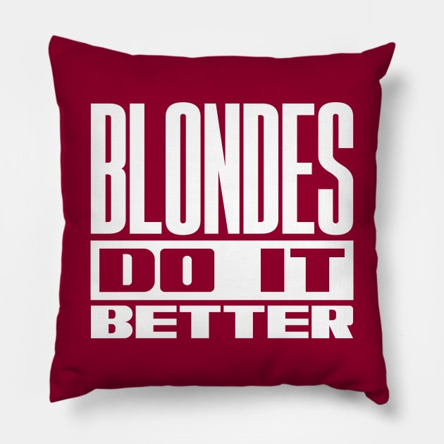 Blondes do it better Pillow by colorsplash