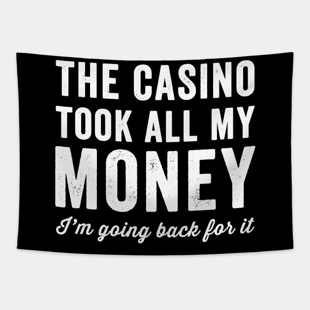 The casino took all my money I'm going back for it Tapestry by captainmood