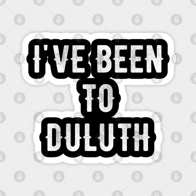 I've Been To Duluth The Great Outdoors John Candy Camping Magnet by Seaside Designs